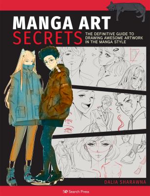Manga art secrets : the definitive guide to drawing awesome artwork in the manga style