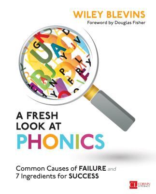 A fresh look at phonics, grades K-2 : common causes of failure and 7 ingredients for success