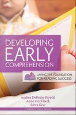 Developing early comprehension : laying the foundation for reading success