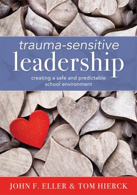 Trauma-sensitive leadership : creating a safe and predictable school environment