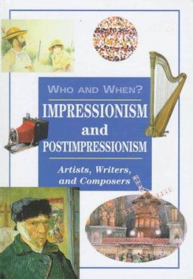 Impressionism and postimpressionism : artists, writers, and composers