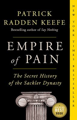 Empire of pain : the secret history of the Sackler dynasty