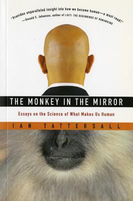 The monkey in the mirror : essays on the science of what makes us human