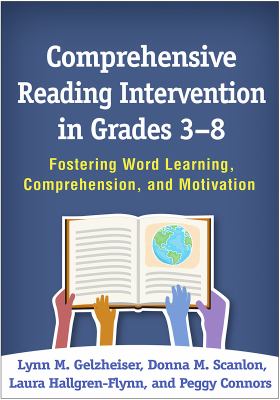 Comprehensive reading intervention in grades 3-8 : fostering word learning, comprehension, and motivation