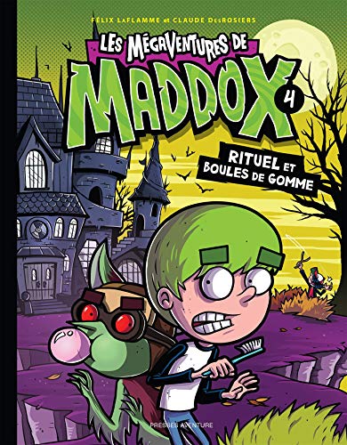 Les mégaventures de Maddox. 4, Rituel et boules de gomme /