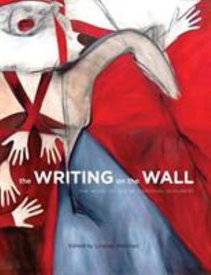 The writing on the wall : the work of Joane Cardinal-Schubert