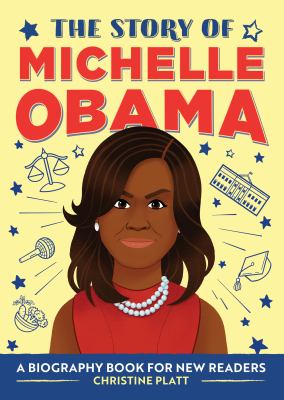 The story of Michelle Obama : a biography book for new readers