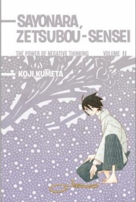 Sayonara, Zetsubou-sensei : the power of negative thinking. 11 / Koji Kumeta ; translated and adapted by Joshua Weeks ; lettered by Aaron Alexovich.