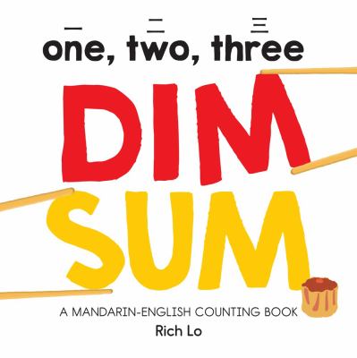 One, two, three dim sum : a Mandarin-English counting book