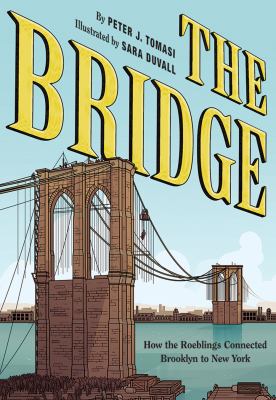 The bridge : how the Roeblings connected Brooklyn to New York