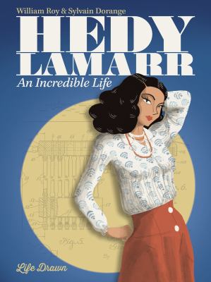 Hedy Lamarr : an incredible life