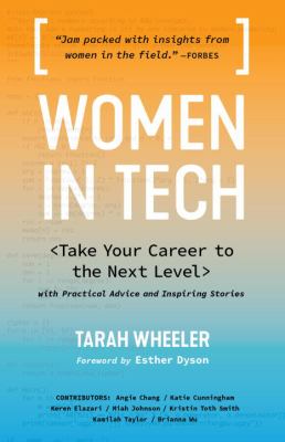 Women in tech : take your career to the next level with practical advice and inspiring stories