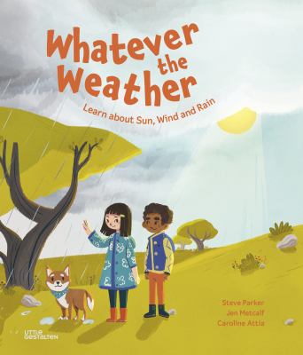 Whatever the weather : learn about the sun, wind and rain