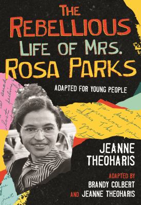 The rebellious life of Mrs. Rosa Parks : Young Readers Edition