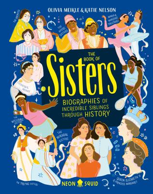 The book of sisters : biographies of incredible siblings through history