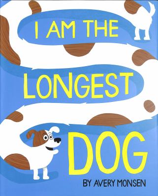 I am the longest dog / by Avery Monsen.