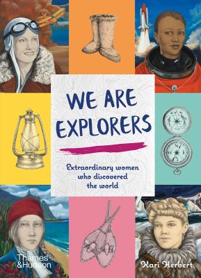 We are explorers : extraordinary women who discovered the world