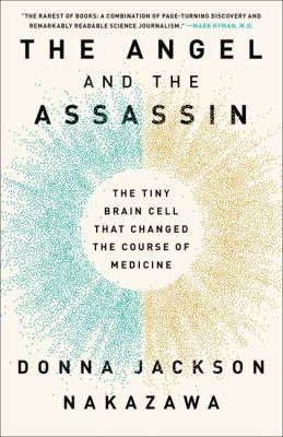 The angel and the assassin : the tiny brain cell that changed the course of medicine
