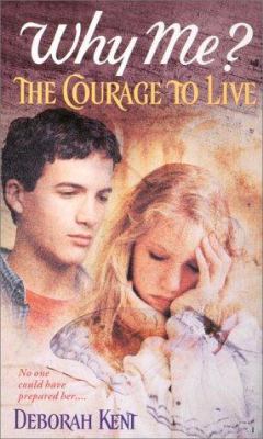 Why me? : the courage to live