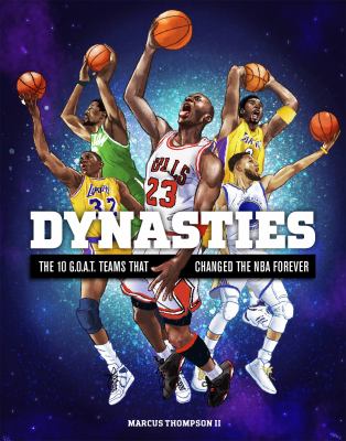 Dynasties : the 10 g.o.a.t. teams that changed the NBA forever