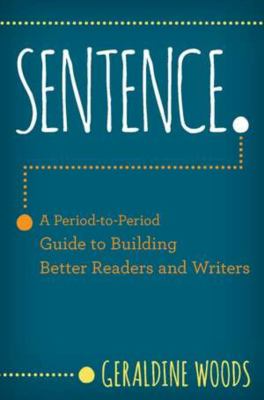 Sentence : a period-to-period guide to building better readers and writers