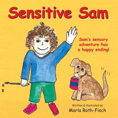 Sensitive Sam : [Sam's sensory adventure has a happy ending!]