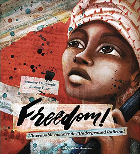 Freedom! : l'incroyable histoire de l'Underground Railroad