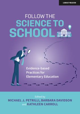 Follow the science to school : evidence-based practices for elementary education