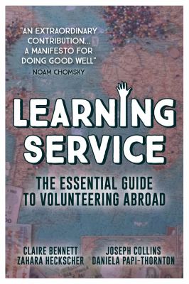 Learning service : the essential guide to volunteering abroad