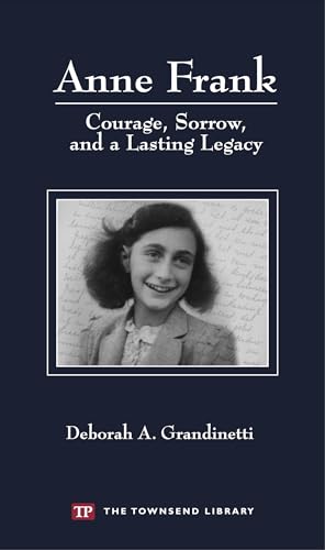 Anne Frank : courage, sorrow, and a lasting legacy
