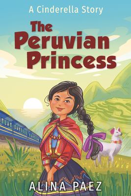 The Peruvian princess : A Cinderella Story