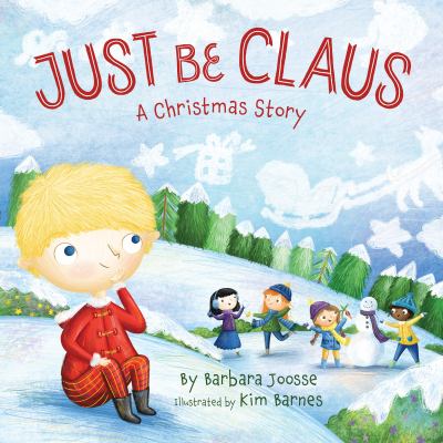 Just be Claus : a Christmas story