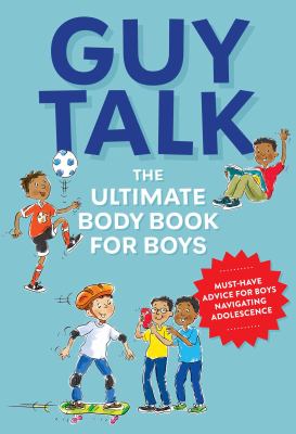 Guy talk : the ultimate body book for boys