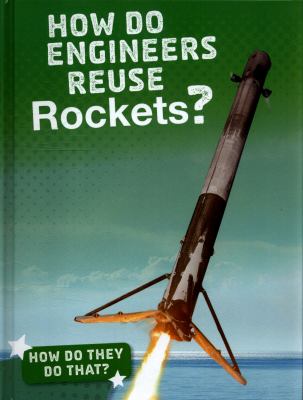How do engineers reuse rockets?