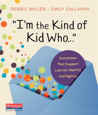 "I'm the kind of kid who ..." : invitations that support learner identity and agency