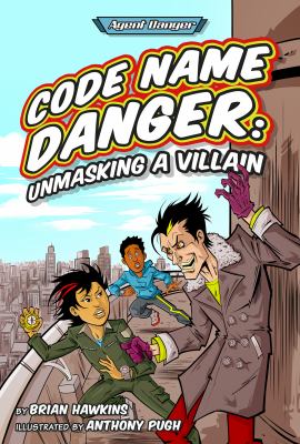 Code name Danger : unmasking a villain