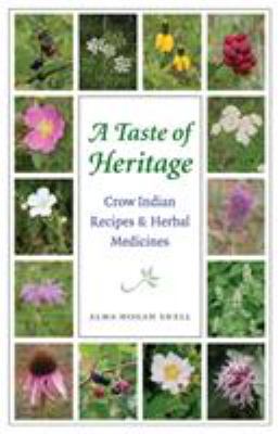 A taste of heritage : Crow Indian recipes & herbal medicines