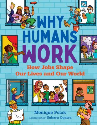 Why humans work : how jobs shape our lives and our world