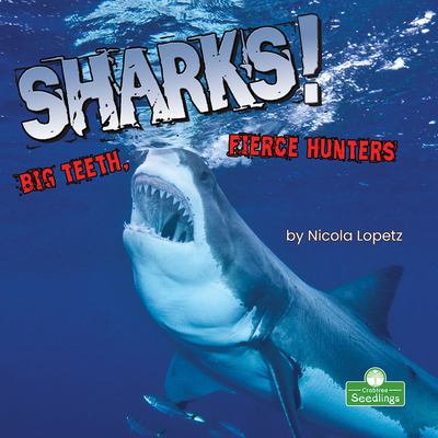 Sharks! : big teeth, fierce hunters