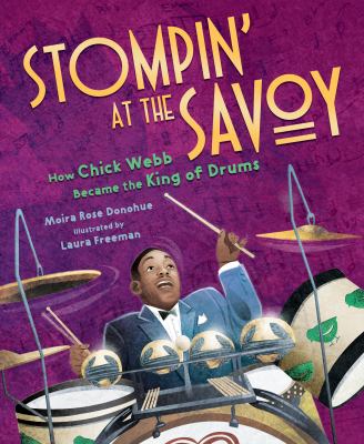 Stompin' at the Savoy : how Chick Webb became the King of drums