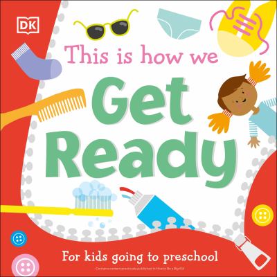 This is how we get ready : for kids going to preschool.