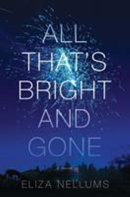 All that's bright and gone : a novel
