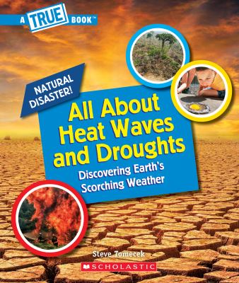 All about heat waves and droughts : discovering Earth's scorching weather