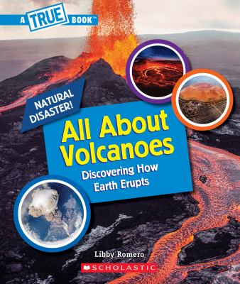 All about volcanoes : discovering how Earth erupts