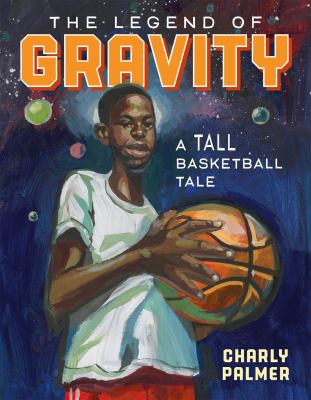The legend of Gravity : a tall basketball tale