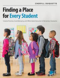 Finding a place for every student : inclusive practices, social belonging, and differentiated instruction in elementary classrooms