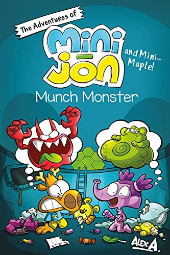 The adventures of Mini Jon and Mini-Maple : munch monster