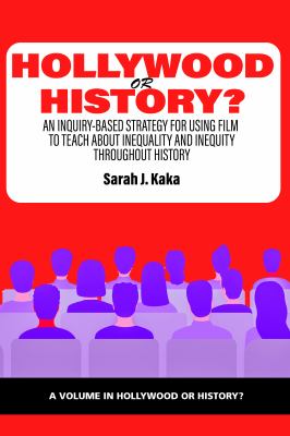 Hollywood or history? : an inquiry-based strategy for using film to teach about inequality and inequity throughout history