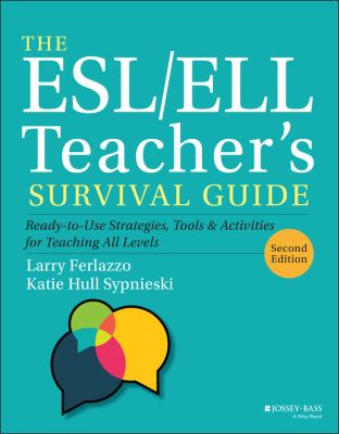 The ESL/ELL teacher's survival guide : ready-to-use strategies, tools, & activities for teaching all levels