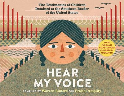 Hear my voice : the testimonies of children detained at the southern border of the United States
